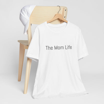 The Mom Life Basic Staple T-Shirt